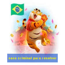 caso criminal para resolver